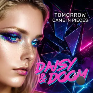 Daisy and Doom - Tomorrow Came In Pieces (2026)