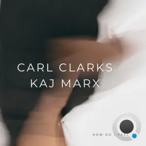 Carl Clarks and Kaj Marks - How Do I Feel (2026)