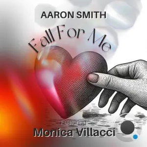 Aaron Smith Featuring Monica Villacci - Fall For Me (2026)