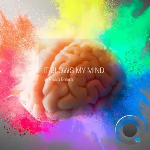 Pedro Bolero - It Blows My Mind (2026)