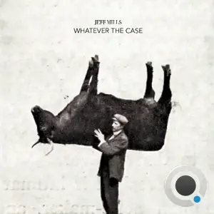 Jeff Mills - Whatever The Case (2026)