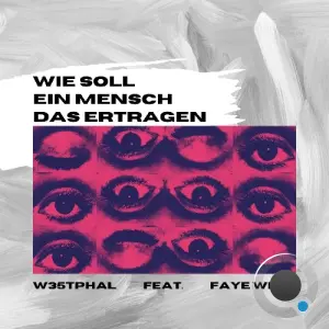 W35TPHAL feat FAYE WEST - Wie soll ein Mensch das ertragen (2026)