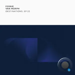 Van Morph - Destinations. EP 22 (2026)