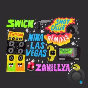 Nina Las Vegas, Swick, Zanillya - Shot Caller (Remixes) (2026)