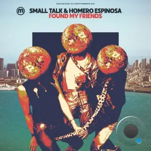 Small Talk And Homero Espinosa - Found My Friends (2026)