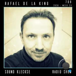 Rafael De La King - Sound Kleckse Radio Show 708 (2026-05-22)