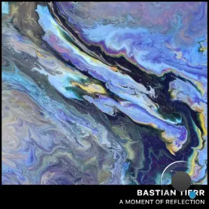 Bastian Tierr - A Moment of Reflection (2026)