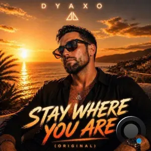 Dyaxo - Stay where you are (2026)