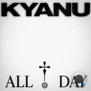 KYANU - All Day (2026)