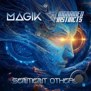 Magik & Ingrained Instincts - Sentient Others (2026)