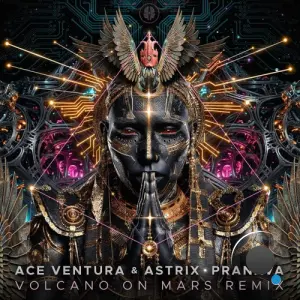 Ace Ventura & Astrix - Pranava (Volcano On Mars Remix) (2026)