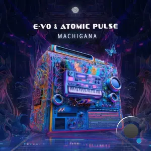 E-Vo & Atomic Pulse - Machigana (2026)
