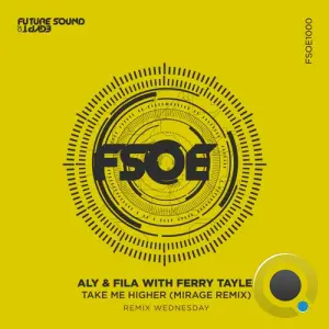 Aly & Fila with Ferry Tayle - Take Me Higher (Mirage Remix) (2026)