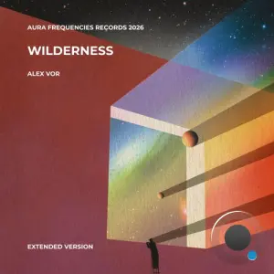 Alex Vor - Wilderness (Extended Version) (2026)