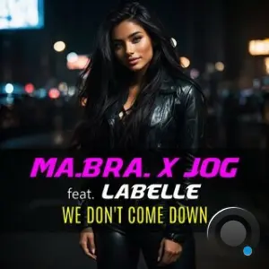 Ma.Bra. x Jog feat. LaBelle - We don't come down (2026)