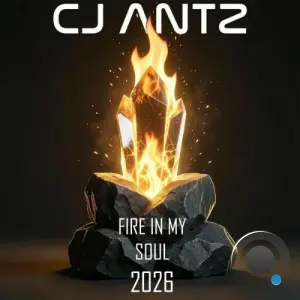 CJ Antz - Fire In My Soul 2026 (2026)
