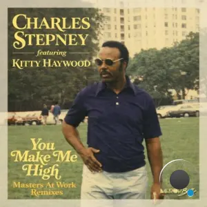 Charles Stepney x Kitty Haywood - You Make Me High (Masters At Work Remixes) (2026)