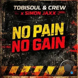 Tobisoul and Crew x Simon Jaxx - No Pain No Gain (2026)
