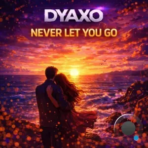 Dyaxo - Never Let You Go (2026)