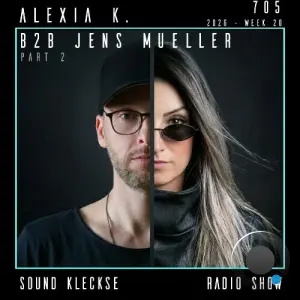 Alexia K. B2b Jens Mueller - Sound Kleckse Radio Show 705 (2026-05-01)