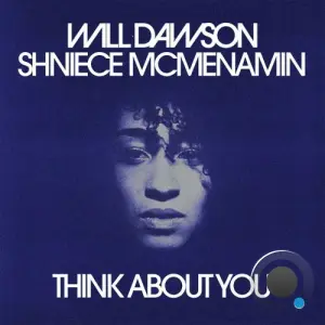 Will Dawson and Shniece McMenamin - Think About You (Original Mix) (2026)
