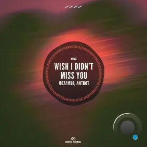 Mozambo & Antdot - Wish I Didn't Miss You (Original Mix) (2026)