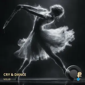 M3LIØ - Cry & Dance (2026)