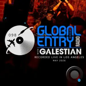 Galestian - Global Entry Radio 098 (2026-05-05)
