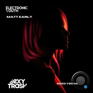 Electronic Youth, Matt Early - Need You More (2026)