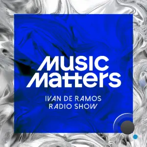 Ivan De Ramos - Music Matters 005 (2026-05-07)
