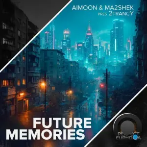 Aimoon & Ma2shek Pres. 2trancy - Future Memories (2026)