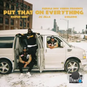 Rufus Sims, Ju Jilla & Xcelence - Put That On Everything (2026)