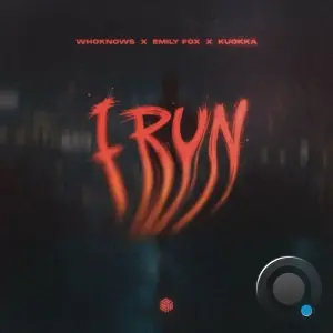 WhoKnows x Emily Fox x Kuokka - I Run (2026)