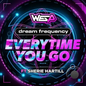 Dream Frequency and Wes P feat. Sherie Hartill - Every Time You Go (2026)