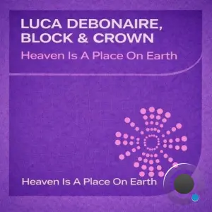 Luca Debonaire and Block and Crown - Heaven Is a Place on Earth (2026)