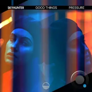 Skyhunter - Good Things / Pressure (2026)