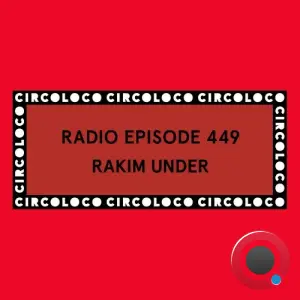Rakim Under - Circoloco Radio 449 (2026-05-08)