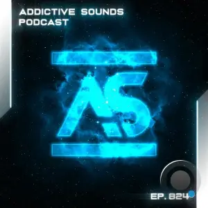 Addictive Sounds - Addictive Sounds Podcast 824 (2026-05-08)