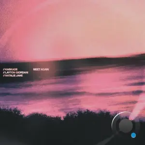 Kaskade & Layton Giordani & Natalie Jane - Meet Again (2026)