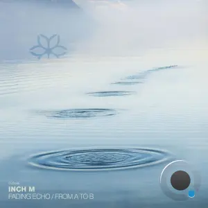 Inch M - Fading Echo / From A To B (2026)