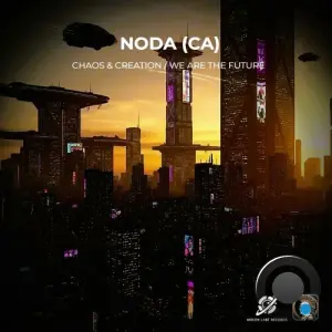 NODA (CA) - Chaos & Creation / We Are the Future (2026)