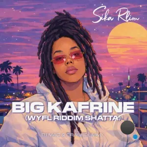 Sika Rlion - Big Kafrine (WYFL Riddim Shatta) (Feat DJ Mac Et CrashDummy) (2026)