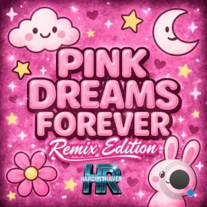 HardestRaver - Pink Dreams Forever (Remix Edition) (2026)