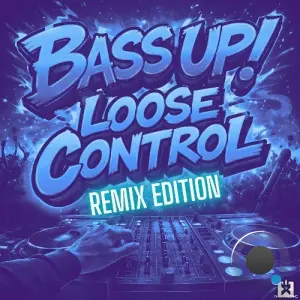 Bass Up! - Loose Control (Remix Edition) (2026)