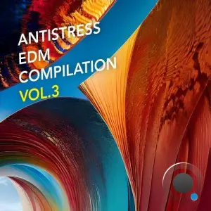 Antistress EDM Compilation, Vol.3 (2026)
