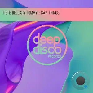Pete Bellis & Tommy - Say Things (2026)
