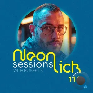 Robert B - Neonlick Sessions Episode 110 (2026-05-12)