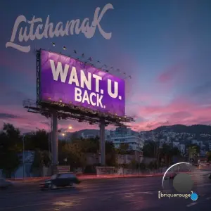 LutchamaK - Want U Back [Reworked] (2026)