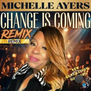 Michelle Ayers x Derrick Ricky Nelson - Change Is Coming (Remix) (2026)