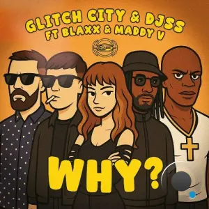 Glitch City & DJ SS ft. Blaxx & Maddy V - Why (2026)